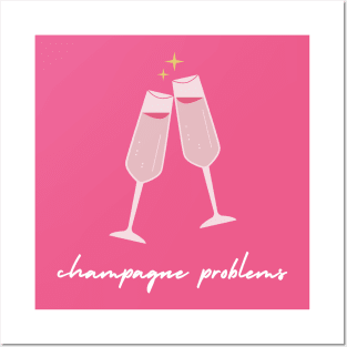 Champagne Problems Posters and Art